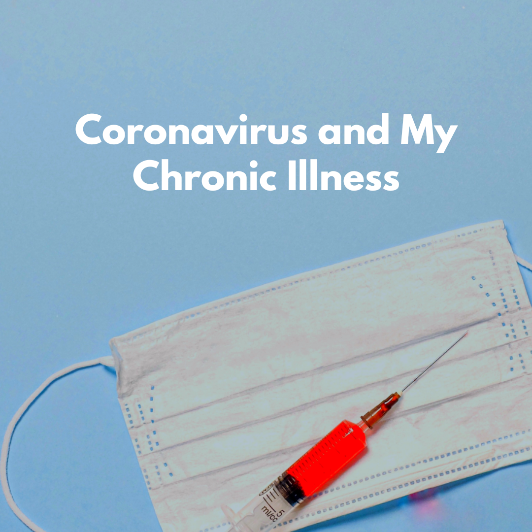 Coronavirus and My Chronic Illness